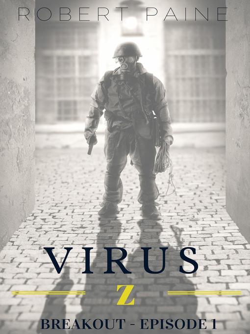 Title details for Breakout--Episode 1: Virus Z, #1 by Robert Paine - Available